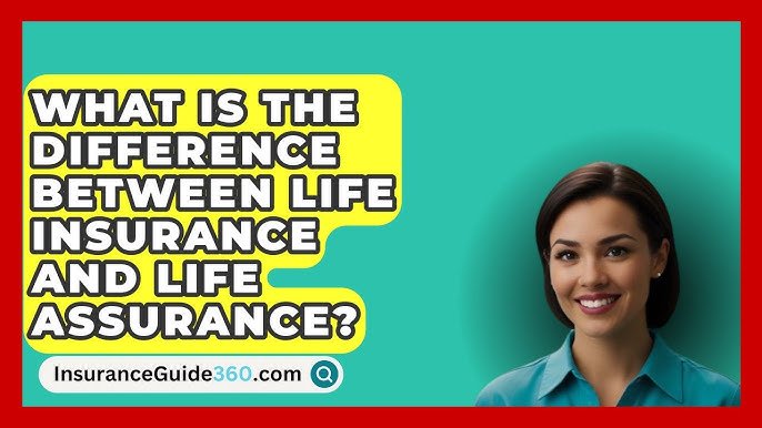 Life Insurance and Life Assurance are not the same!